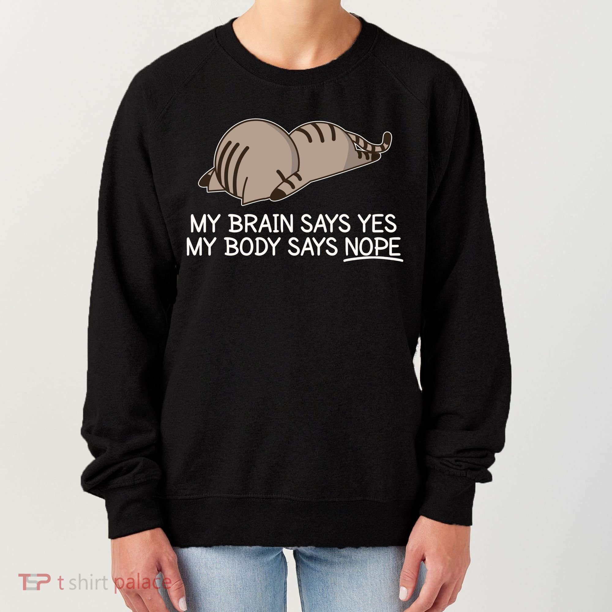 Funny Cat My Body Says NOPE  Women's Sweatshirt