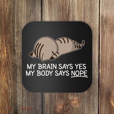 Funny Cat My Body Says NOPE  Coaster