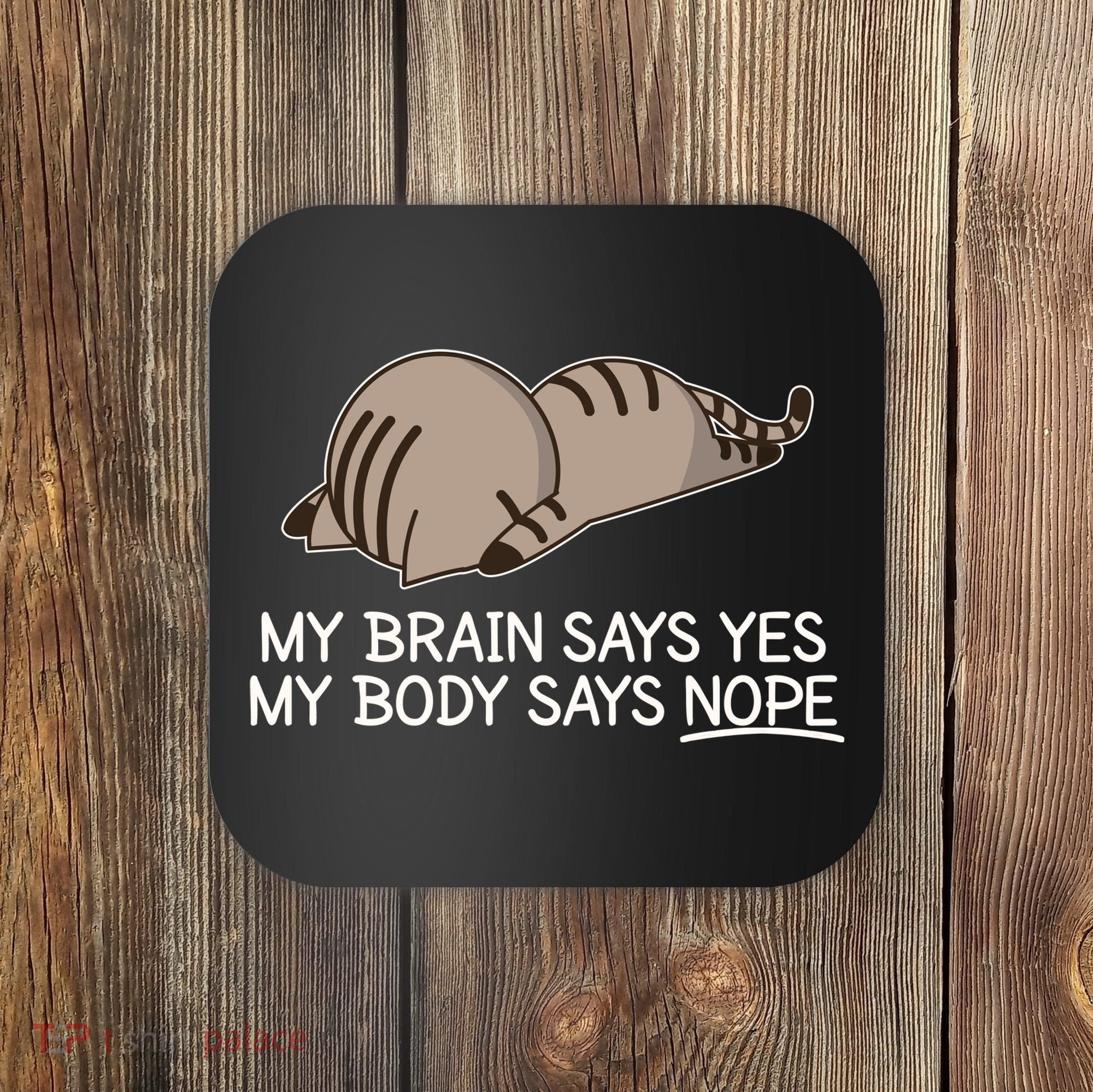 Funny Cat My Body Says NOPE  Coaster