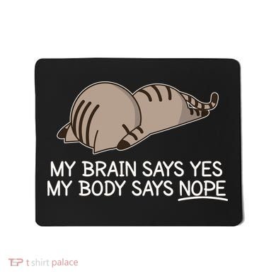Funny Cat My Body Says NOPE  Mousepad