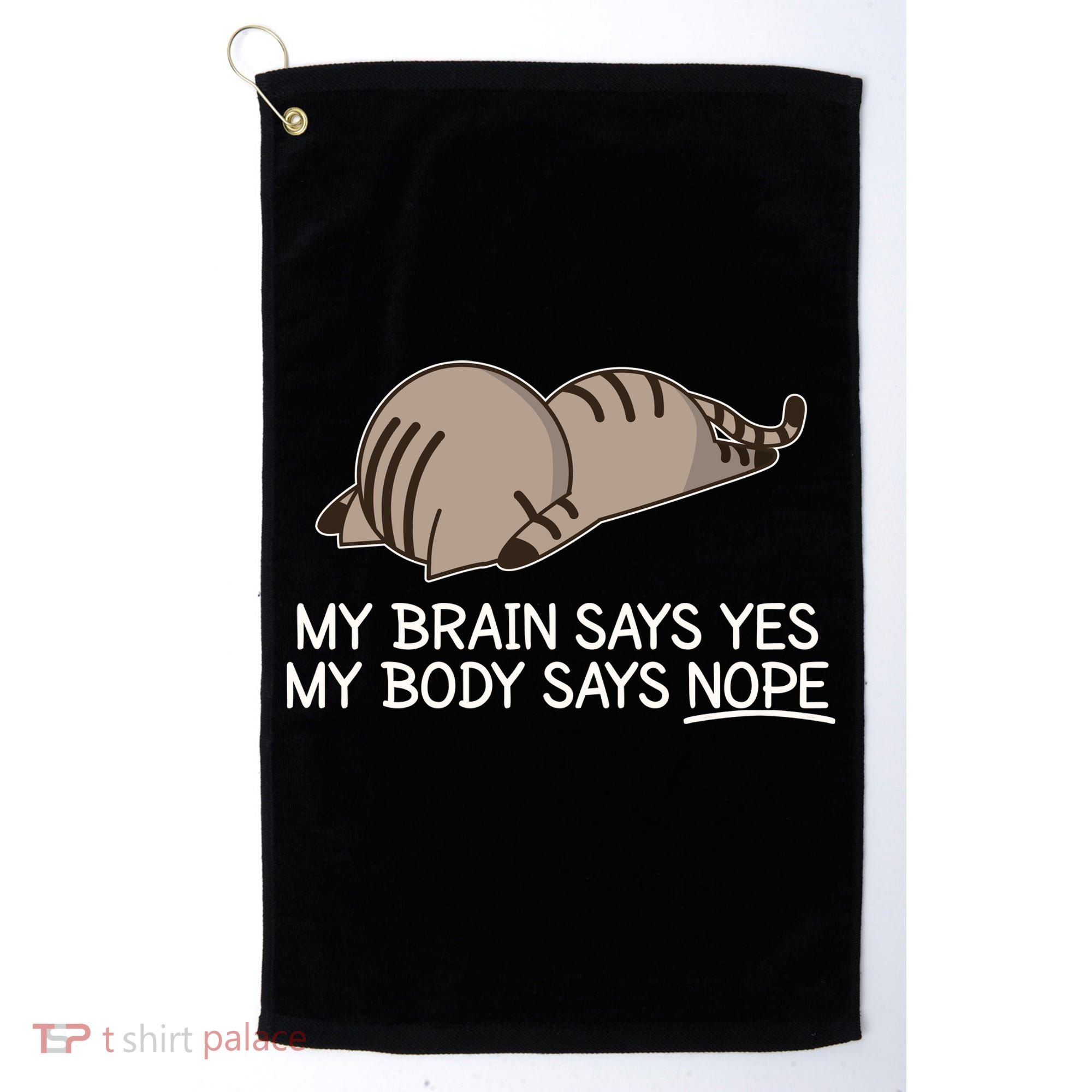 Funny Cat My Body Says NOPE  Golf Towel