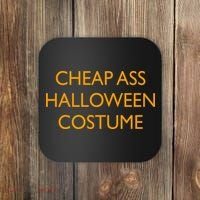 Funny Cheap Ass Halloween Costume Coaster thumb 0