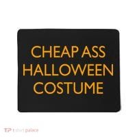 Funny Cheap Ass Halloween Costume Mousepad thumb 0