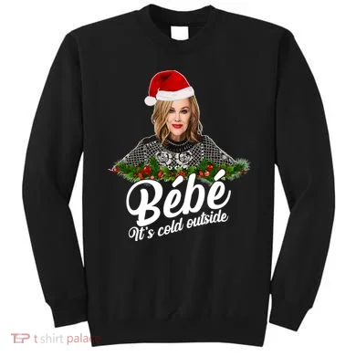 Funny Christmas Bebe It's Cold Outside  Sweatshirt