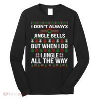 Funny Christmas I Jingle All The Way Long Sleeve Shirt thumb 0
