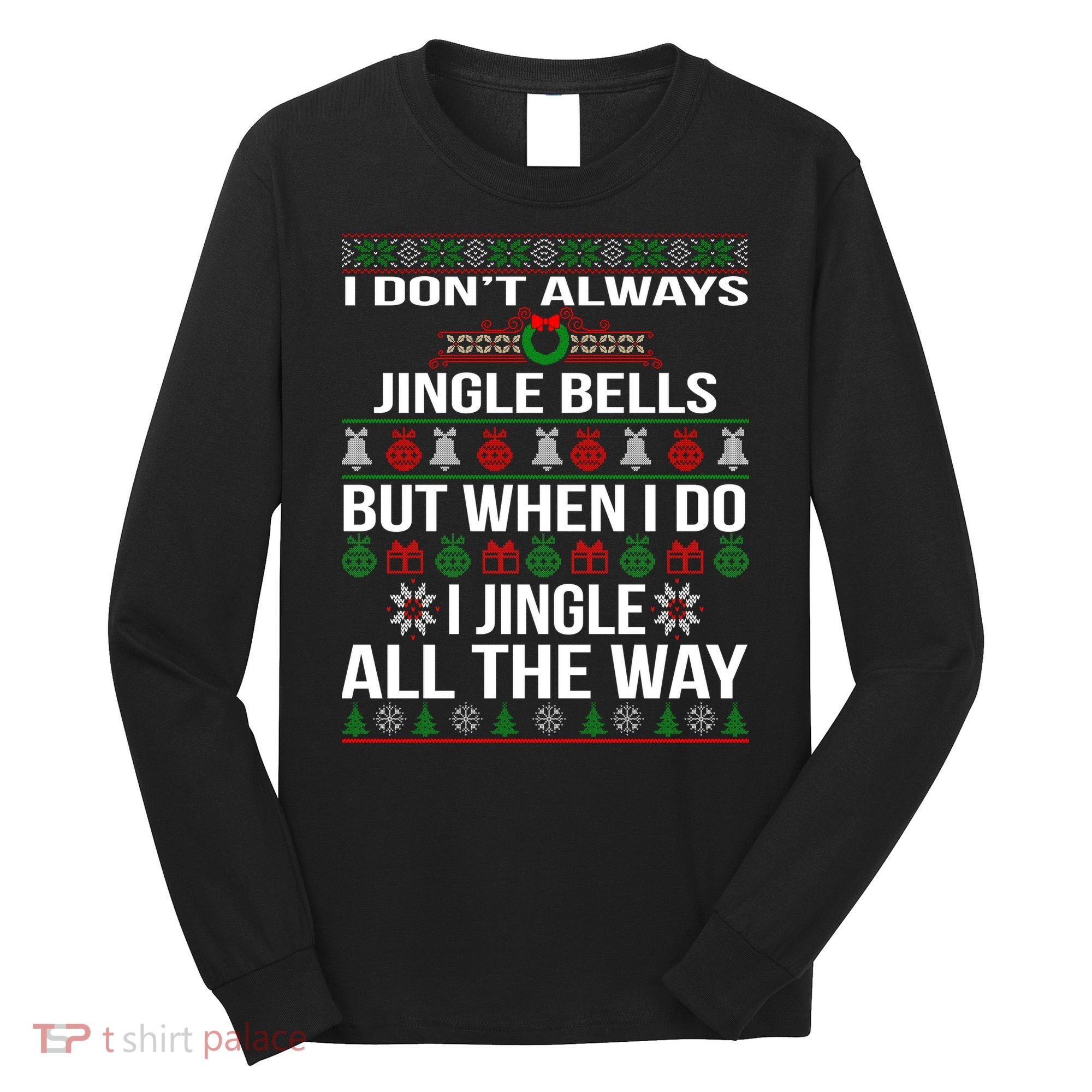 Funny Christmas I Jingle All The Way Long Sleeve Shirt