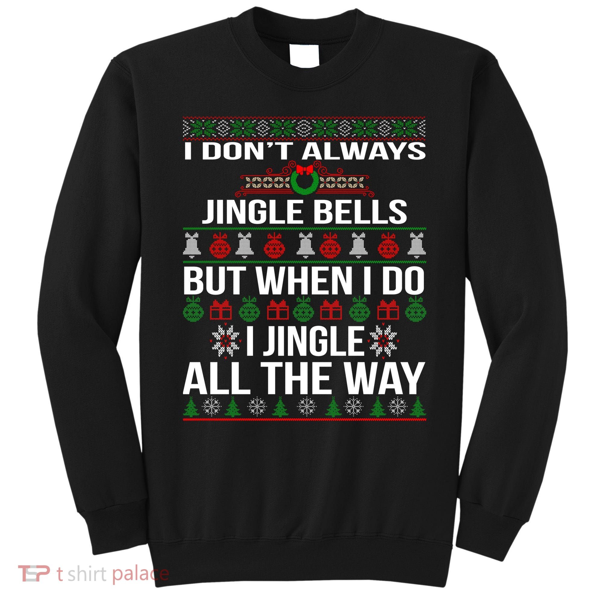 Funny Christmas I Jingle All The Way Sweatshirt
