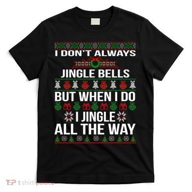 Funny Christmas I Jingle All The Way T-Shirt