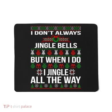 Funny Christmas I Jingle All The Way Mousepad