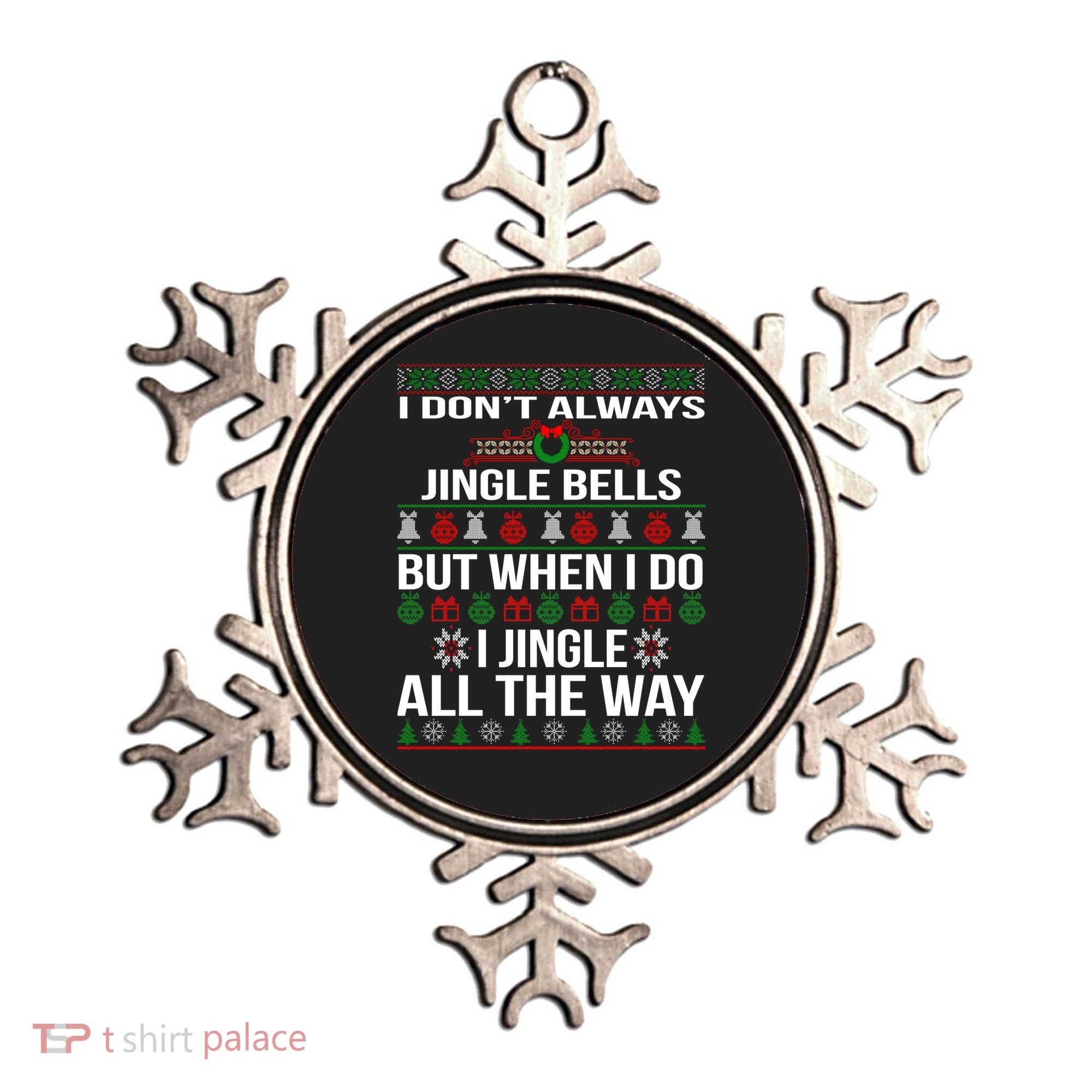 Funny Christmas I Jingle All The Way Ornament