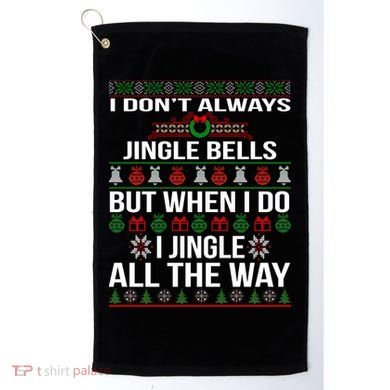 Funny Christmas I Jingle All The Way Golf Towel