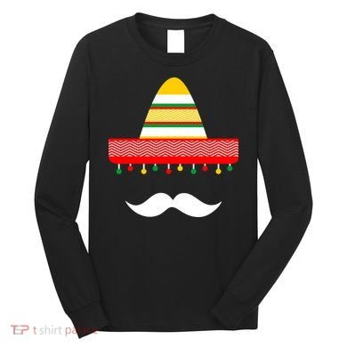 Funny Cinco De Mayo Mexican Hat Sombrero Mustache Long Sleeve Shirt