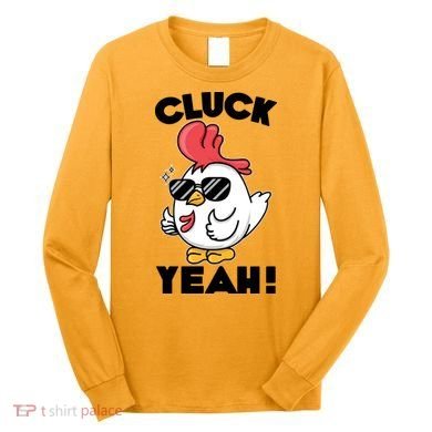 Funny Cluck Yeah! Cool Chicken Long Sleeve Shirt