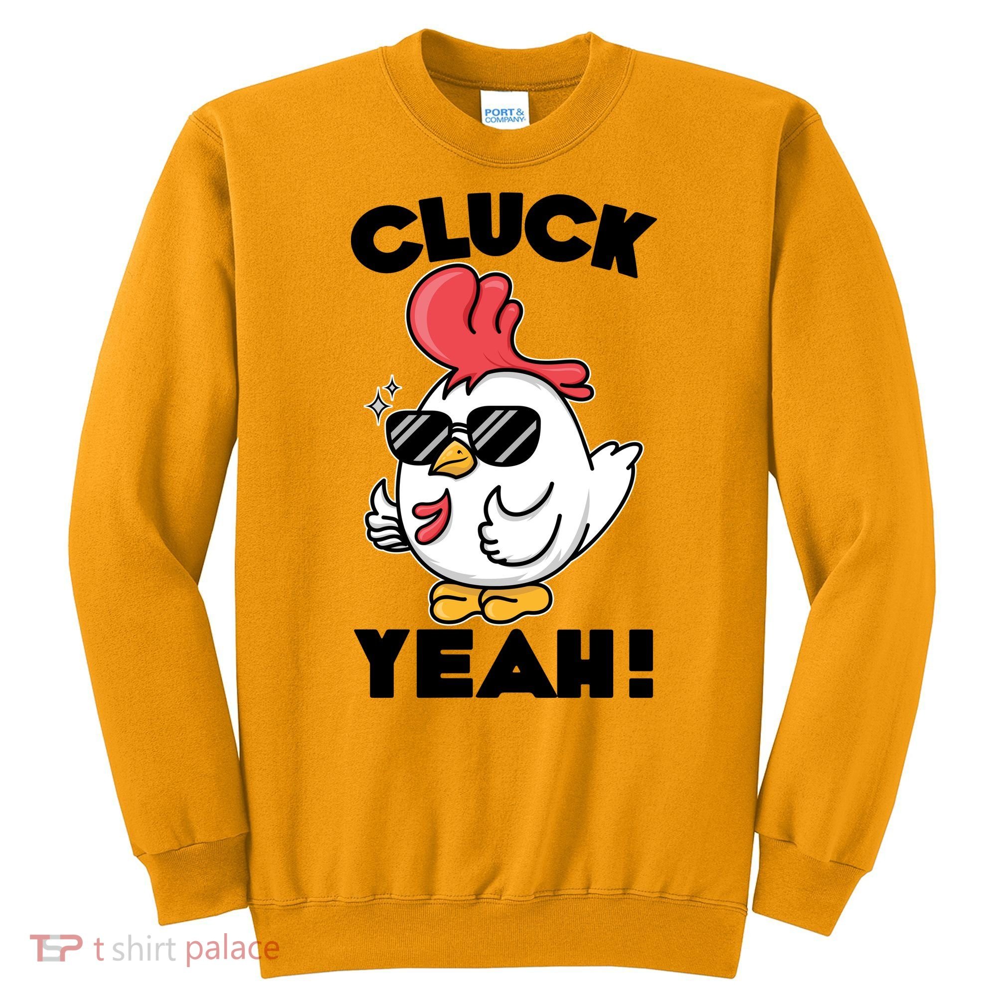 Funny Cluck Yeah! Cool Chicken Sweatshirt