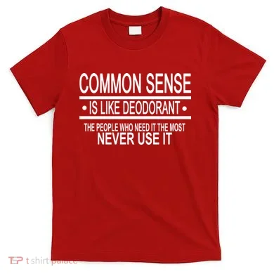 Funny Common Sense Sarcastic Meme T-Shirt