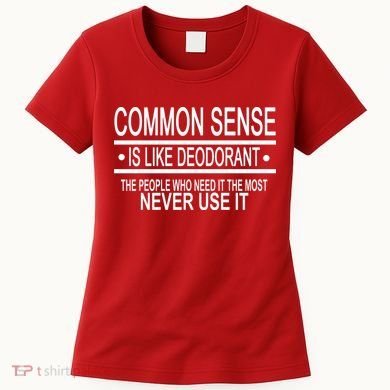 Funny Common Sense Sarcastic Meme Women's T-Shirt