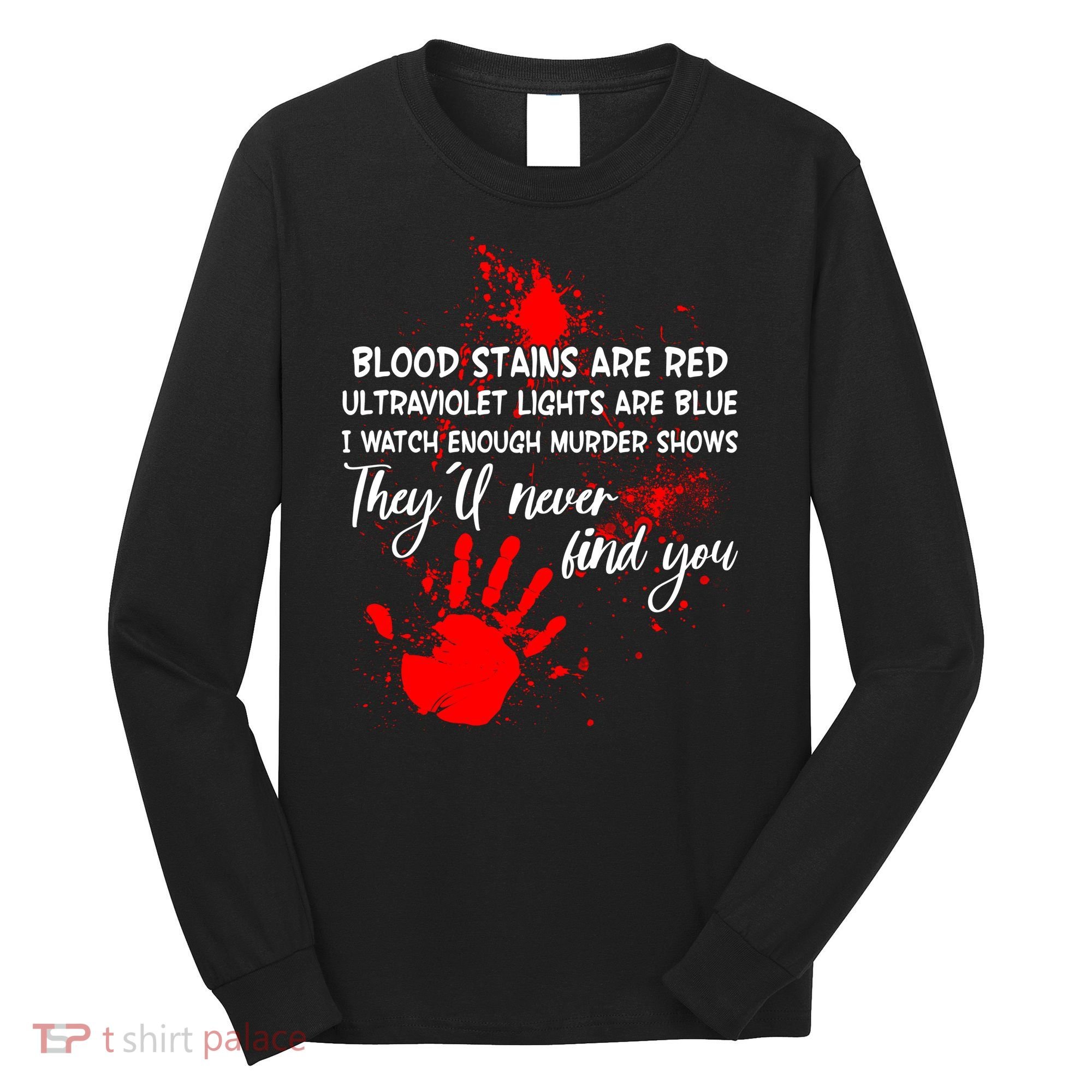 Funny Creepy Blood Stains Are Red Poem Long Sleeve Shirt