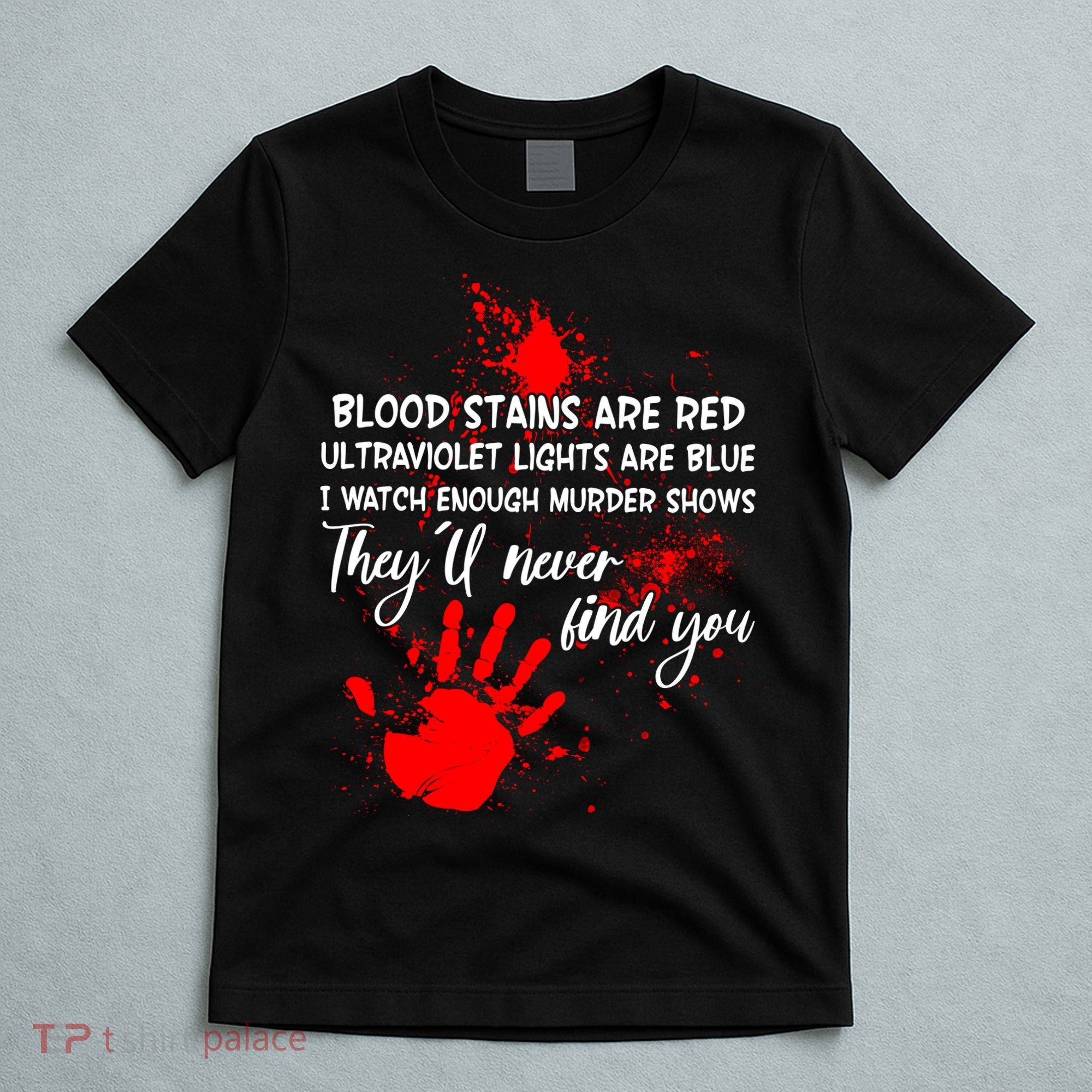 Funny Creepy Blood Stains Are Red Poem T-Shirt