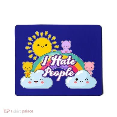 Funny Cute I Hate People  Mousepad