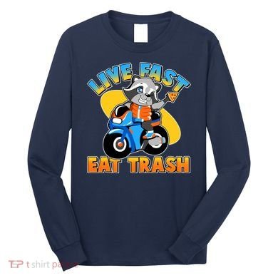 Funny Cute Live Fast Eat Trash Motorcycle Raccoon Long Sleeve Shirt