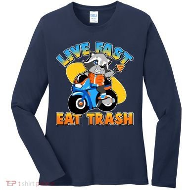 Funny Cute Live Fast Eat Trash Motorcycle Raccoon Women's Long Sleeve Shirt