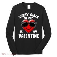 Funny Cute Sorry Girls My Mom is My Valentine Long Sleeve Shirt thumb 0