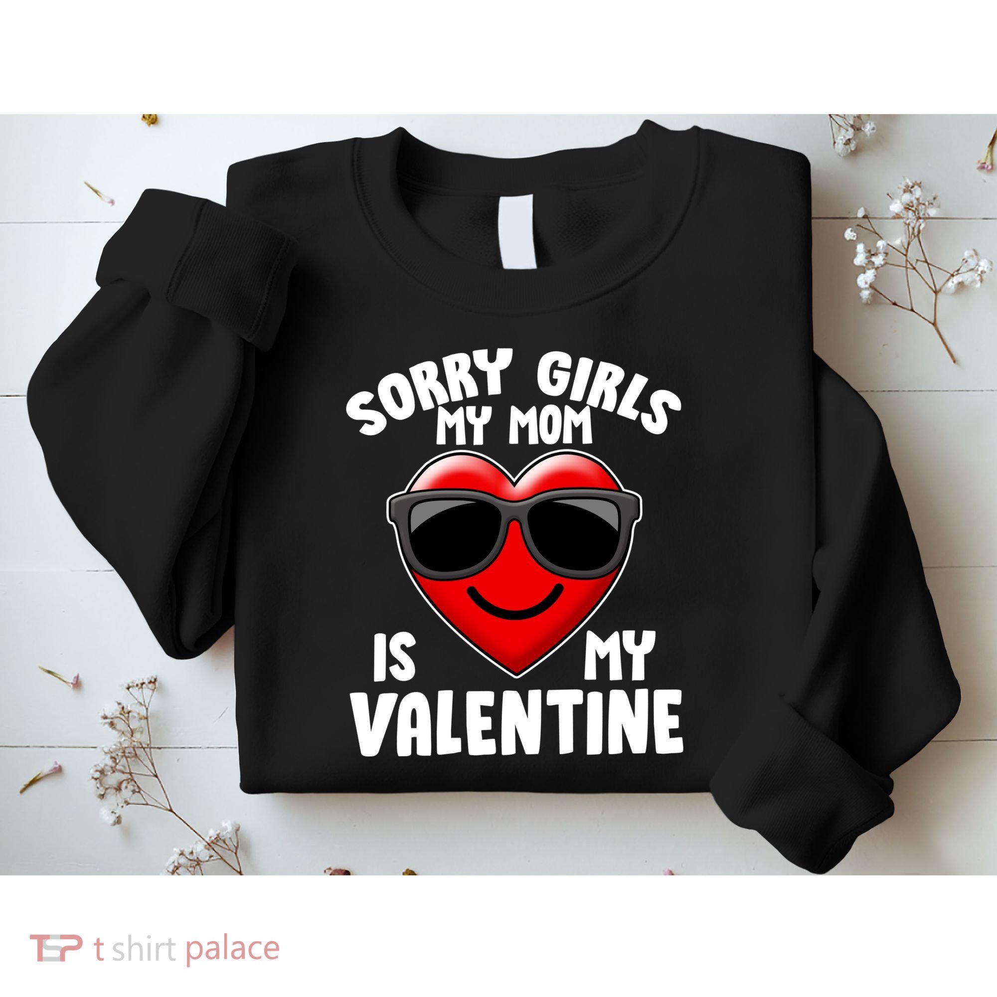Funny Cute Sorry Girls My Mom is My Valentine Sweatshirt