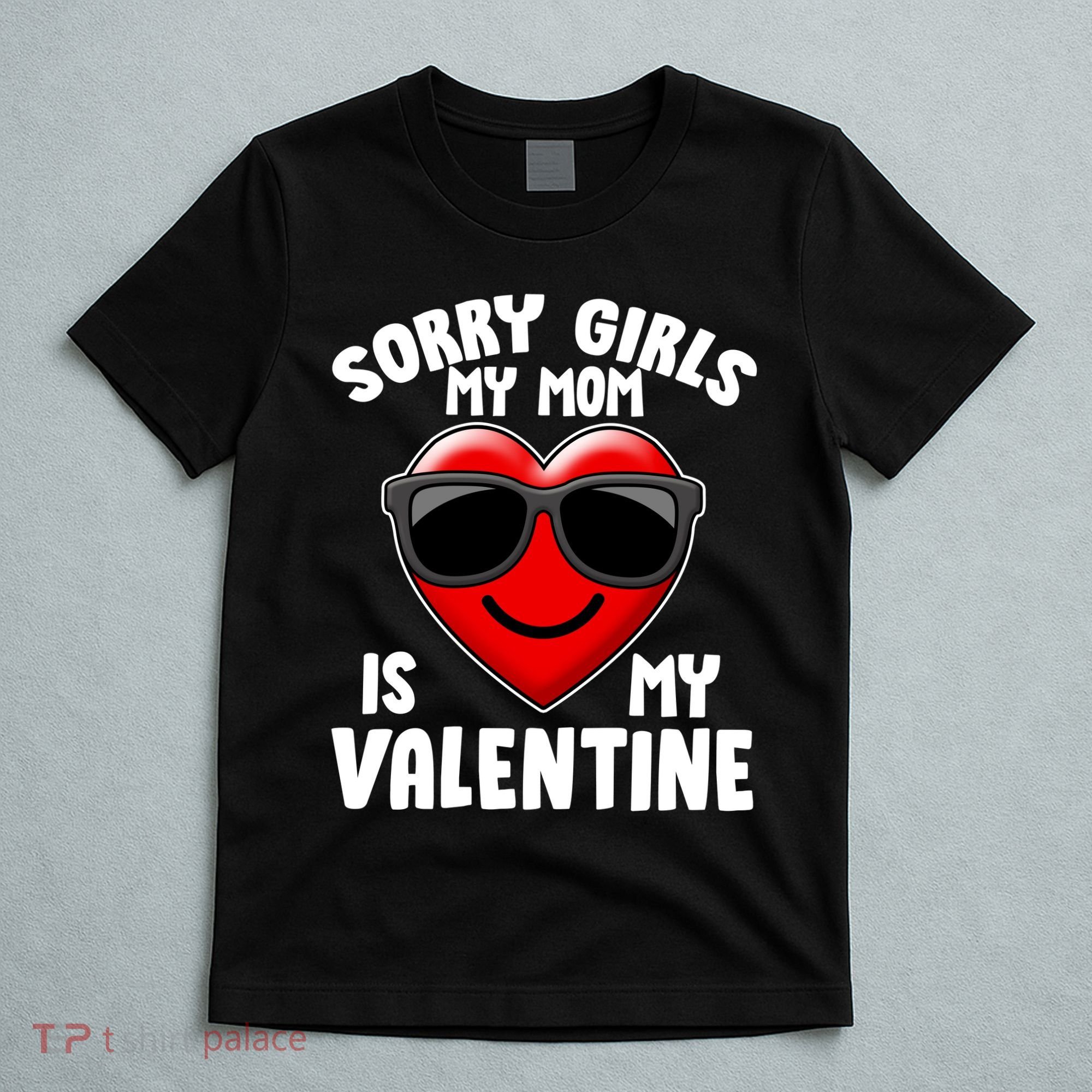 Funny Cute Sorry Girls My Mom is My Valentine T-Shirt