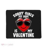 Funny Cute Sorry Girls My Mom is My Valentine Mousepad thumb 0
