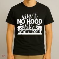 Funny Dad Ain't No Hood Like Fatherhood T-Shirt thumb 3
