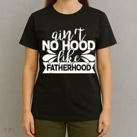 Funny Dad Ain't No Hood Like Fatherhood T-Shirt thumb 4