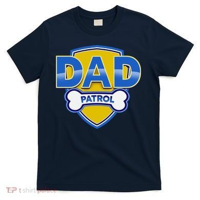 Funny Dad Patrol Dog Dad T-Shirt