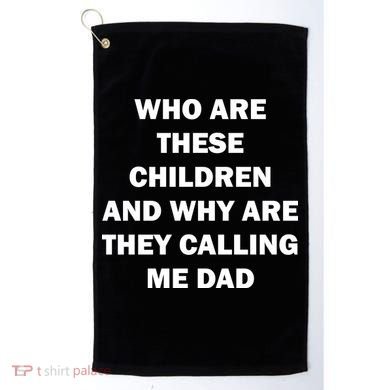 Funny Dad Quote Golf Towel