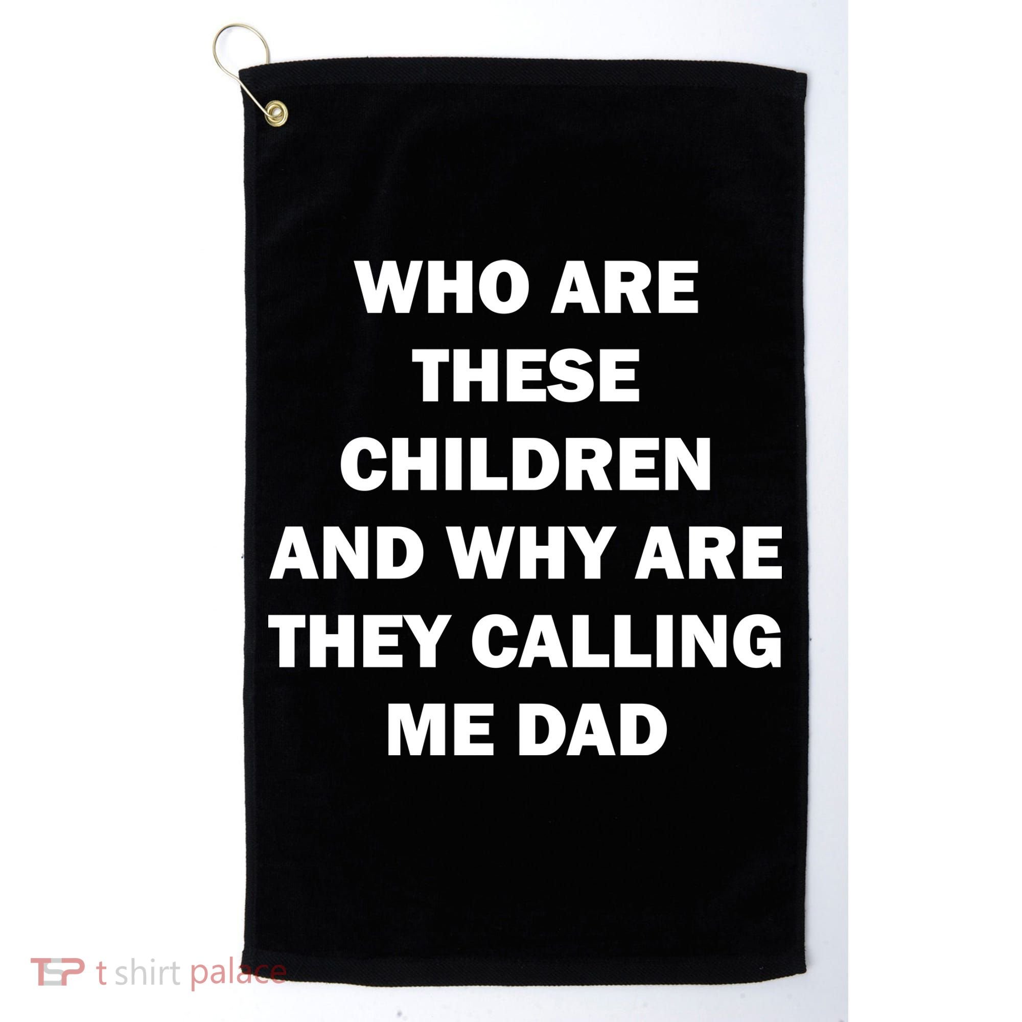 Funny Dad Quote Golf Towel