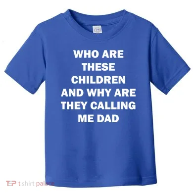 Funny Dad Quote Toddler T-Shirt