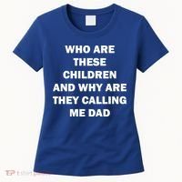 Funny Dad Quote Women's T-Shirt thumb 0