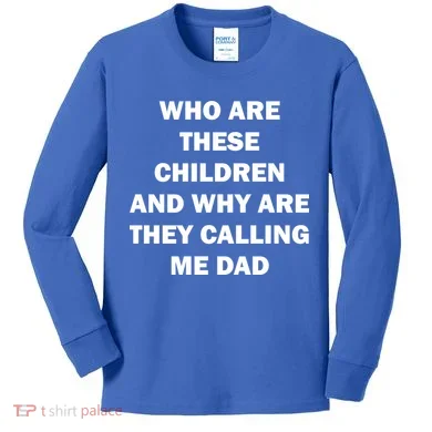 Funny Dad Quote Kids Long Sleeve Shirt