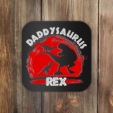Funny Daddysaurus Rex Father's Day Coaster
