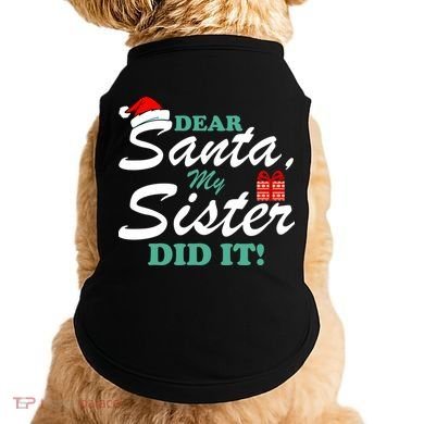 Funny Dear Santa My Sister Did It Doggie Tank