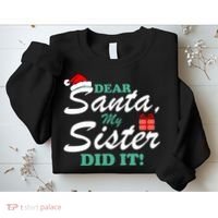 Funny Dear Santa My Sister Did It Sweatshirt thumb 2