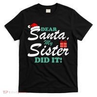 Funny Dear Santa My Sister Did It T-Shirt thumb 0