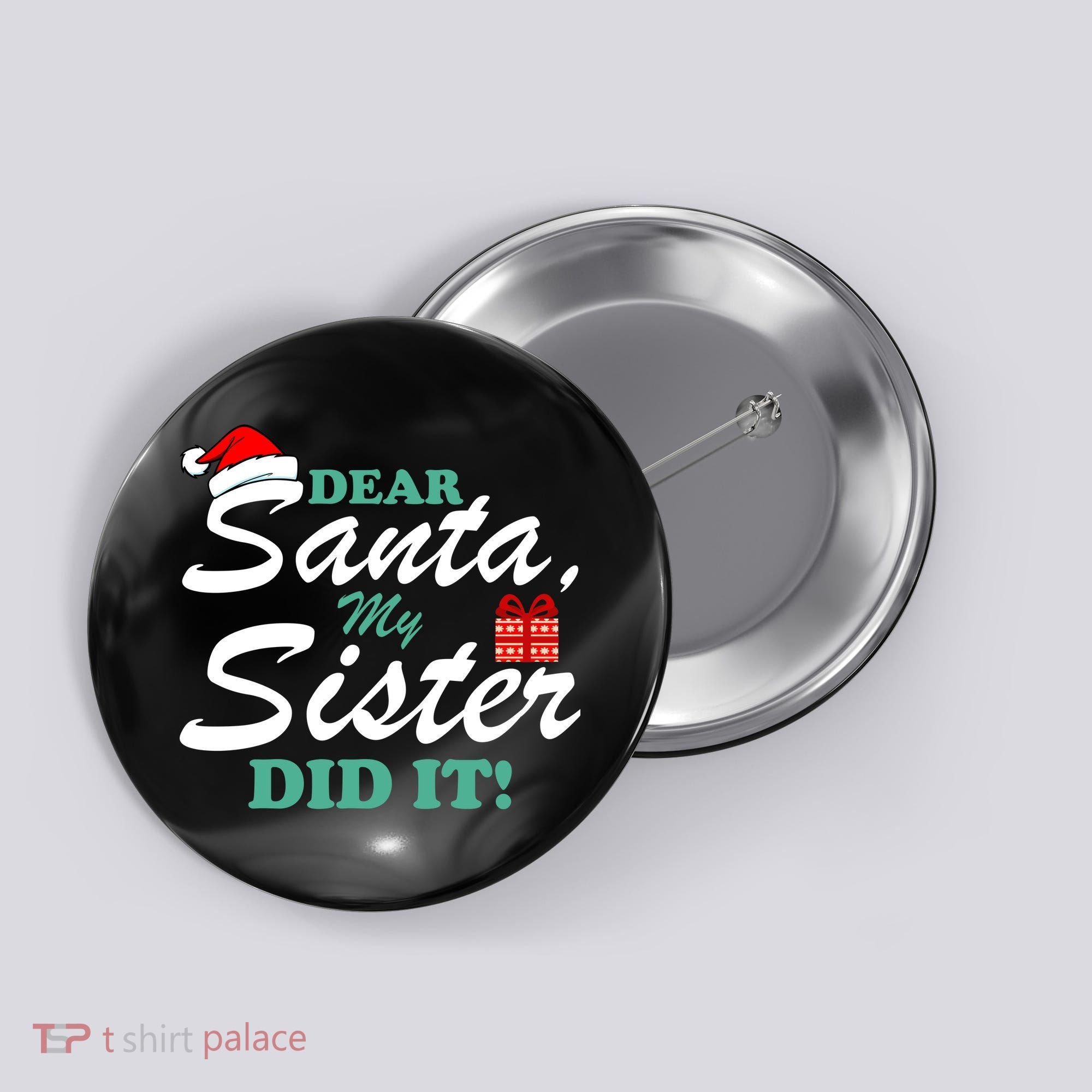 Funny Dear Santa My Sister Did It Button