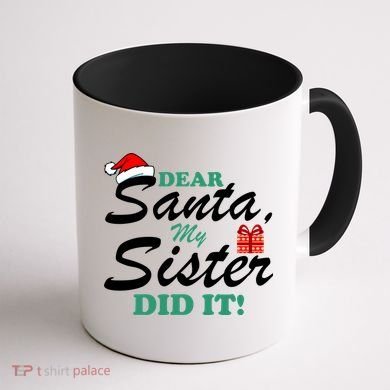 Funny Dear Santa My Sister Did It Coffee Mug back