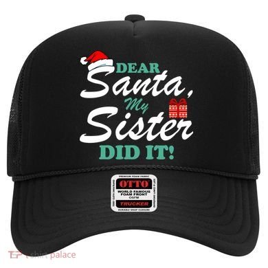 Funny Dear Santa My Sister Did It Hat