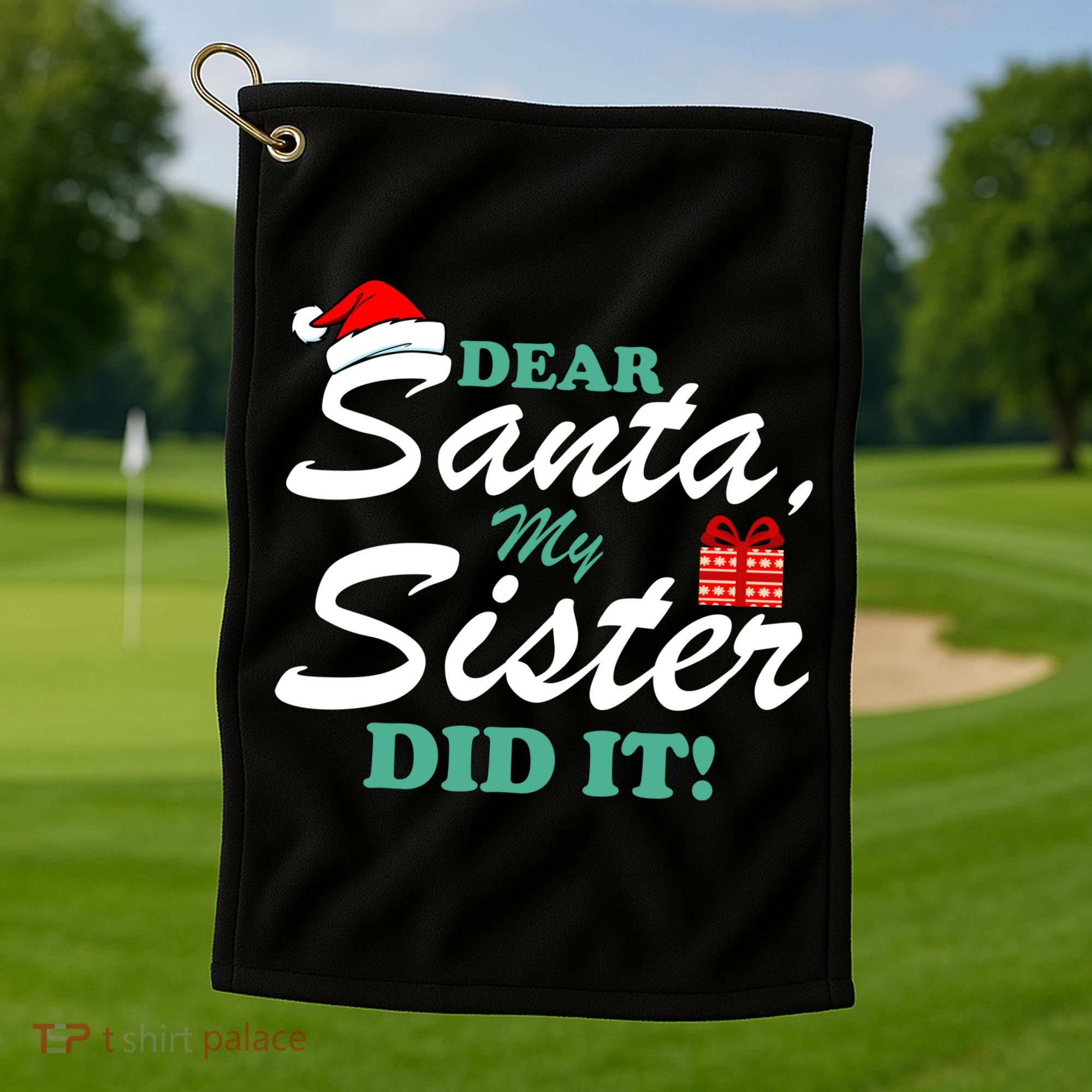 Funny Dear Santa My Sister Did It Golf Towel