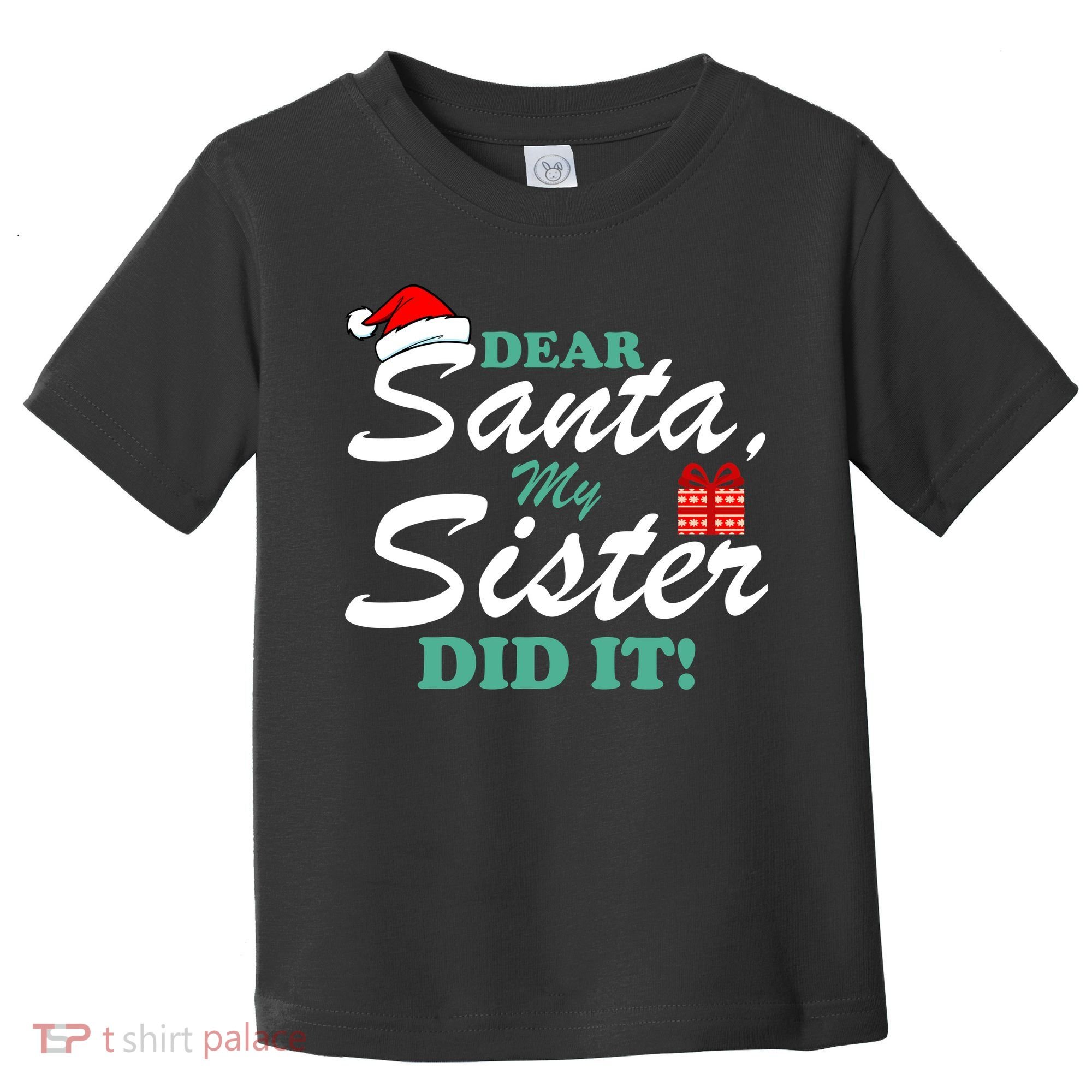 Funny Dear Santa My Sister Did It Toddler T-Shirt
