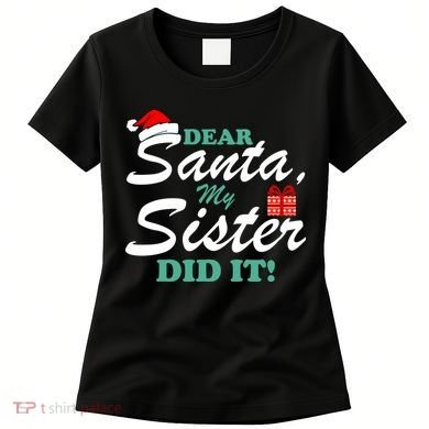 Funny Dear Santa My Sister Did It Women's T-Shirt