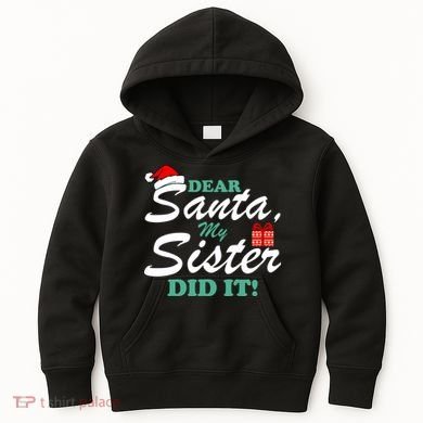 Funny Dear Santa My Sister Did It Kids Hoodie