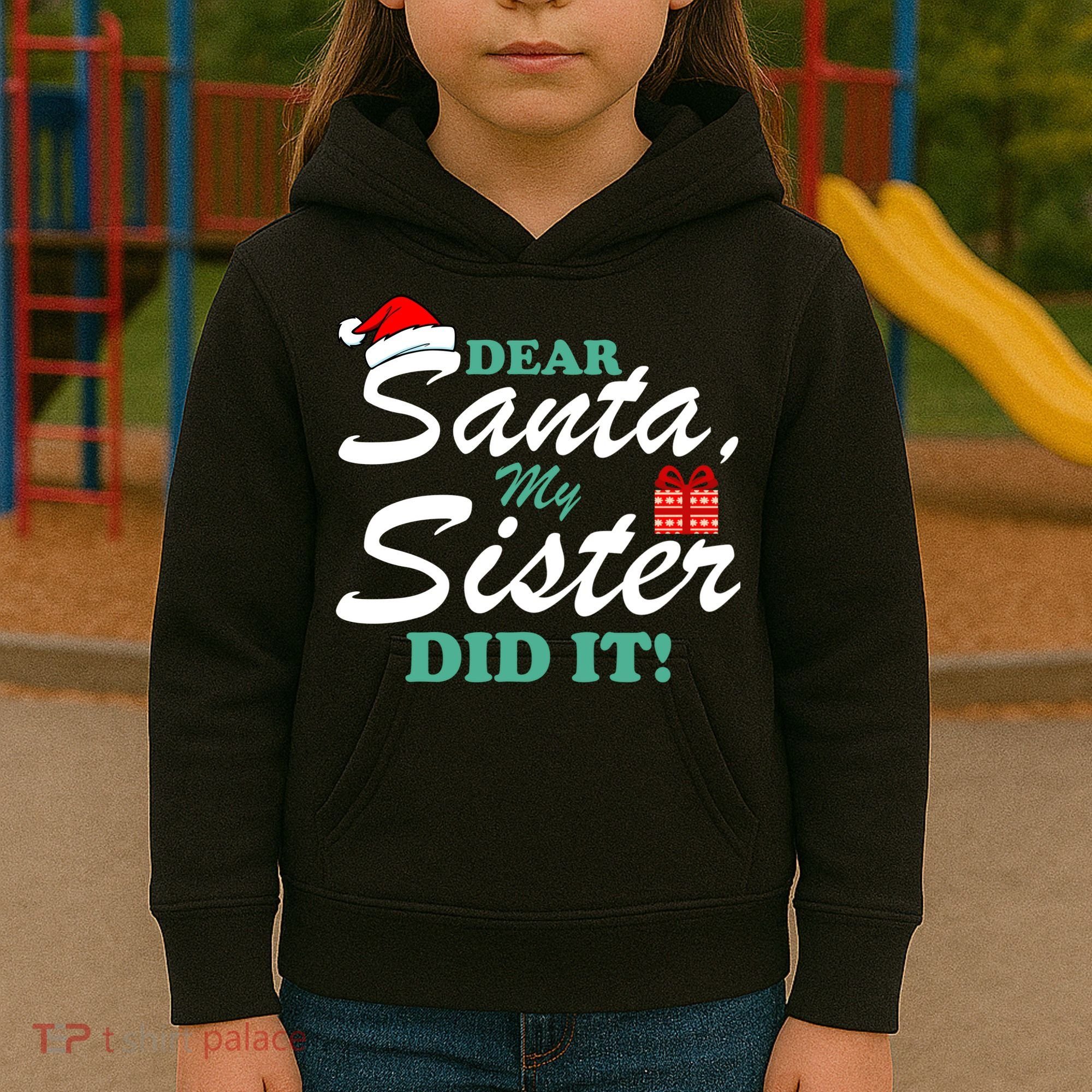 Funny Dear Santa My Sister Did It Kids Hoodie
