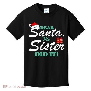 Funny Dear Santa My Sister Did It Kids T-Shirt